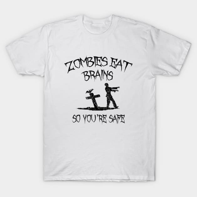 Zombies Eat Brains So You're Safe T-Shirt by LunaMay